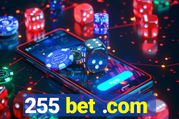 255 bet .com